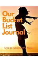 Our Bucket List Journal- Let's Be Adventurers Honey