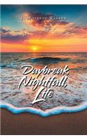 Daybreak, Nightfall, Life