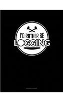 I'd Rather Be Logging