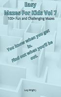 Easy Mazes For Kids Vol 7: 100+ Fun and Challenging Mazes