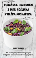 Wegańskie przysmaki z Indii