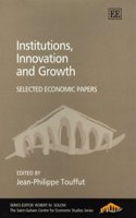 Institutions, Innovation and Growth: Selected Economic Papers (The Cournot Centre series)