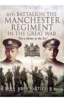 6th Battalion, the Manchester Regiment in the Great War