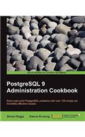 PostgreSQL 9 Administration Cookbook: Solve Real-world Postgresql Problems With over 100 Simple, Yet Incredibly Effective Recipes