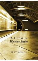 A Ghost in Waterloo Station