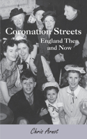 Coronation Streets - England Then and Now