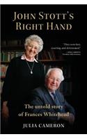 John Stott's Right Hand: The Untold Story of Frances Whitehead