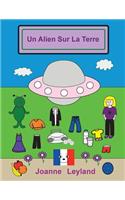 Un Alien Sur La Terre: A lovely story in French for children learning French