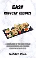 Easy Copycat Recipes: A Compilation of the Most Popular Recipes With Fresh And Delicious Meals To Make At Home.