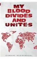My Blood Divides and Unites