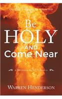 Be Holy and Come Near