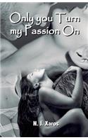 Only You Turn My Passion On