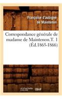 Correspondance Générale de Madame de Maintenon.T. 1 (Éd.1865-1866)