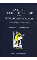 La Lutte Pour l'Orthodoxie Dans Le Platonisme Tardif