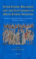 Inter-Ethnic Relations and the Functioning of Multi-Ethnic Societies: Cohesion in Multi-Ethnic Societies in Europe from C. 1000 to the Present, II