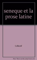 Seneque Et La Prose Latine