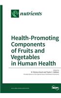 Health-Promoting Components of Fruits and Vegetables in Human Health