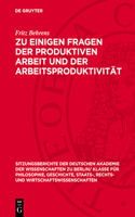 Zu Einigen Fragen Der Produktiven Arbeit Und Der Arbeitsproduktivität: (1959 Sitzungsberichte der Deutschen Akademie der Wissenschaften Zu Berlin / Klasse Für Sprachen, Literatu)