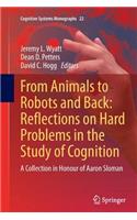 From Animals to Robots and Back: Reflections on Hard Problems in the Study of Cognition