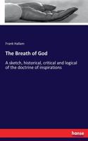 Breath of God: A sketch, historical, critical and logical of the doctrine of inspirations