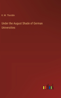 Under the August Shade of German Universities