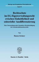Rechtsschutz Im Eg-Eigenverwaltungsrecht Zwischen Einheitlichkeit Und Sektorieller Ausdifferenzierung