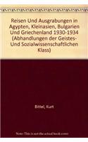Reisen Und Ausgrabungen in Agypten, Kleinasien, Bulgarien Und Griechenland 1930-1934