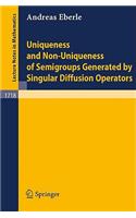 Uniqueness and Non-Uniqueness of Semigroups Generated by Singular Diffusion Operators