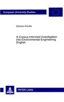 A Corpus-Informed Investigation into Environmental Engineering English: (326 Europaeische Hochschulschriften / European University Studies / Publications Universitaires Européennes)