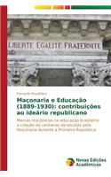 Maçonaria e Educação (1889-1930): contribuições ao ideário republicano