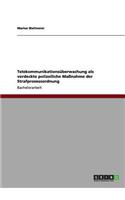 Telekommunikationsüberwachung als verdeckte polizeiliche Maßnahme der Strafprozessordnung: (German)
