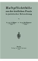 Haftpflichtfälle Aus Der Ärztlichen PRAXIS in Juristischer Beleuchtung