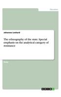 The Ethnography of the State. Special Emphasis on the Analytical Category of Resistance