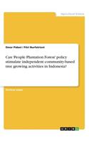 Can 'People Plantation Forest' policy stimulate independent community-based tree growing activities in Indonesia?