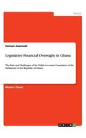 Legislative Financial Oversight in Ghana: The Role and Challenges of the Public Accounts Committee of the Parliament of the Republic of Ghana