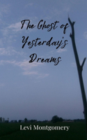 The Ghost of Yesterday's Dreams