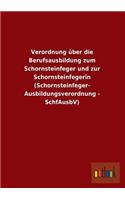 Verordnung Uber Die Berufsausbildung Zum Schornsteinfeger Und Zur Schornsteinfegerin (Schornsteinfeger- Ausbildungsverordnung - Schfausbv)