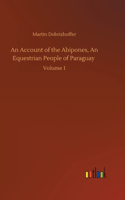 Account of the Abipones, An Equestrian People of Paraguay