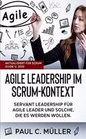 Agile Leadership im Scrum-Kontext (Aktualisiert für Scrum Guide V. 2020)