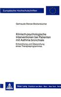 Klinisch-psychologische Interventionen bei Patienten mit Asthma bronchiale: Entwicklung Und Ueberpruefung Eines Therapieprogrammes