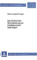 Der Einfluss Der Schulbildung Auf Intelligenztestleistungen: Eine Laengsschnittuntersuchung(77 Europaeische Hochschulschriften / European University Studie)