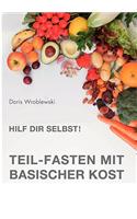 Hilf Dir selbst! Teil-Fasten mit Basischer Kost