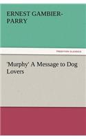 'Murphy' A Message to Dog Lovers