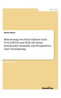 Bilanzierung von Stock Options nach US-GAAP, IAS und HGB. Ein Abriss bestehender Standards und Perspektiven einer Neuregelung.