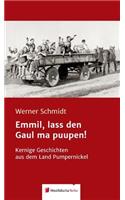 Emmil, Lass Den Gaul Ma Puupen!