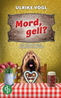 Mord, gell? Ein humorvoller Augschburg-Krimi: Ein tödliches Volksfest und ein neuer Mord Fall für Ermittlerinnen Hansen & Danner