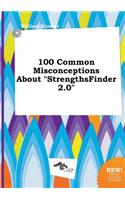100 Common Misconceptions about Strengthsfinder 2.0