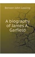 A Biography of James A. Garfield