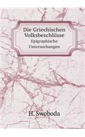 Die Griechischen Volksbeschlüsse Epigraphische Untersuchungen