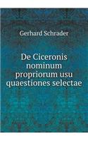 De Ciceronis nominum propriorum usu quaestiones selectae